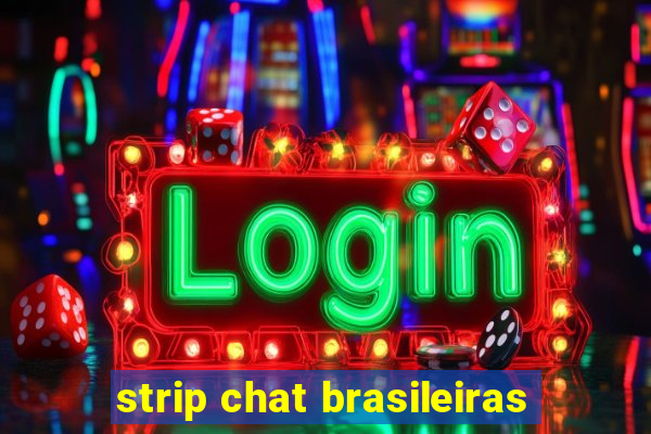 strip chat brasileiras